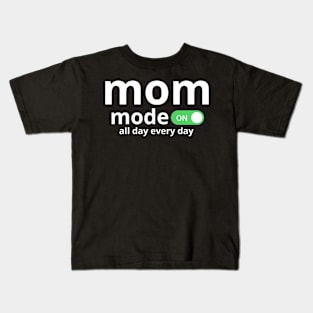 Mom Mode All Day Every day Kids T-Shirt